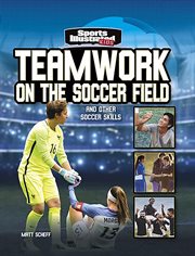 Teamwork on the Soccer Field : and Other Soccer Skills cover image