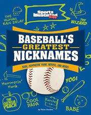 Baseball's Greatest Nicknames : Babe, Hammerin' Hank, Mookie, and More! cover image