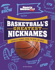 Basketball's Greatest Nicknames : Chocolate Thunder, Spoon, The Brow, and More! cover image