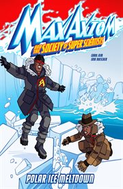 Polar ice meltdown : a Max Axiom super scientist adventure cover image