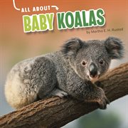 All About Baby Koalas : Oh Baby! cover image
