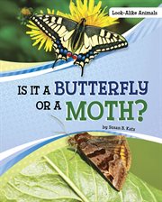 Is It a Butterfly or a Moth? : Look-Alike Animals cover image