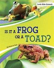 Is It a Frog or a Toad? : Look-Alike Animals cover image