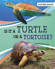 Is It a Turtle or a Tortoise? : Look-Alike Animals cover image