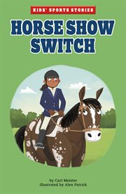 Horse Show Switch : Kids' Sports Stories cover image