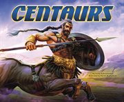 Centaurs : Mythical Creatures cover image