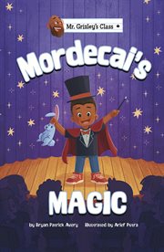 Mordecai's Magic : Mr. Grizley's Class cover image
