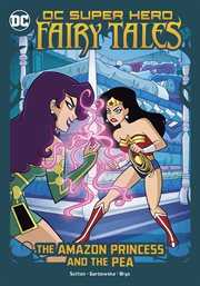 The Amazon Princess and the Pea : DC Super Hero Fairy Tales cover image