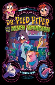 Doctor Pied Piper and the alien invasion : a graphic novel cover image