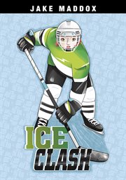 Ice Clash : Jake Maddox Girl Sports Stories cover image