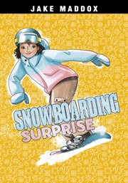 Snowboarding Surprise : Jake Maddox Girl Sports Stories cover image