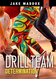 Drill Team Determination : Jake Maddox JV Girls cover image