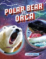 Polar Bear vs. Orca : Predator vs. Predator cover image