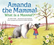 Amanda the Mammal : What Is a Mammal? cover image