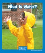What is Water? : Wonder Readers Emergent Level cover image