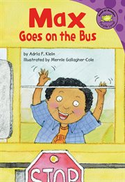 Max Goes on the Bus : Read-It! Readers: The Life of Max cover image