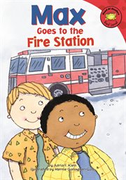 Max Goes to the Fire Station : Read-It! Readers: The Life of Max cover image