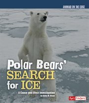 Polar Bears' Search for Ice : A Cause and Effect Investigation cover image