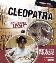 Cleopatra : Powerful Leader or Ruthless Pharaoh? cover image