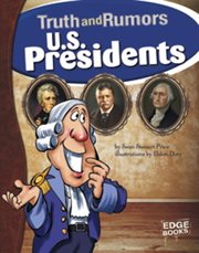 U.S. Presidents : Truth and Rumors. Truth and Rumors cover image