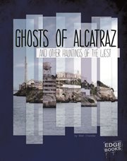 Ghosts of Alcatraz and Other Hauntings of the West : Haunted America (Capstone) cover image