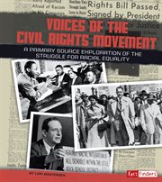 Voices of the Civil Rights Movement : A Primary Source Exploration of the Struggle for Racial Equality cover image