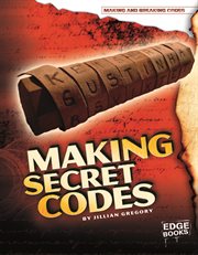 Making Secret Codes : Making and Breaking Codes cover image