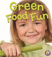 Green Food Fun : Eat Your Colors cover image