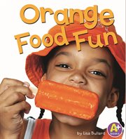 Orange Food Fun : Eat Your Colors cover image