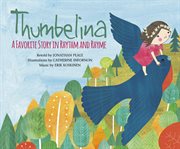 Thumbelina : A Favorite Story in Rhythm and Rhyme cover image