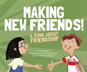 Making New Friends! : A Song about Friendship cover image