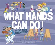 What Hands Can Do! : A Song about Friendship cover image