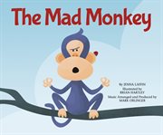 The Mad Monkey : Me, My Friends, My Community: Songs about Emotions cover image