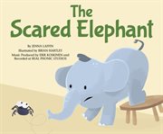 The Scared Elephant : Me, My Friends, My Community: Songs about Emotions cover image