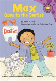 Max Goes to the Dentist : Read-It! Readers: The Life of Max cover image