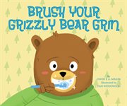 Brush Your Grizzly Bear Grin : Taking Care of Myself (Mason) cover image