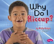 Why Do I Hiccup? : My Silly Body cover image