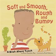 Soft and Smooth, Rough and Bumpy : A Book About Touch cover image