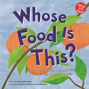 Whose Food Is This? : A Look at What Animals Eat - Leaves, Bugs, and Nuts cover image