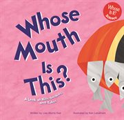Whose Mouth Is This? : A Look at Bills, Suckers, and Tubes cover image
