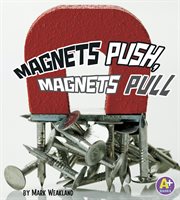 Magnets Push, Magnets Pull : Science Starts cover image