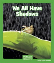 We All Have Shadows : Wonder Readers Early Level cover image