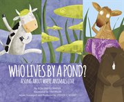 Who Lives by a Pond? : A Song about Where Animals Live cover image