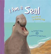 I Am a Seal : The Life of an Elephant Seal cover image