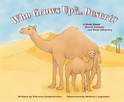 Who Grows Up in the Desert? : A Book About Desert Animals and Their Offspring cover image