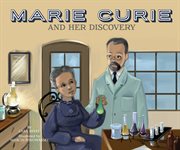Marie Curie and Her Discovery : Science Biographies cover image