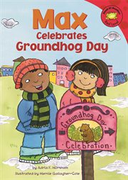 Max Celebrates Groundhog Day : Read-It! Readers: The Life of Max cover image