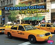 Transportation in My Neighborhood : My Neighborhood cover image