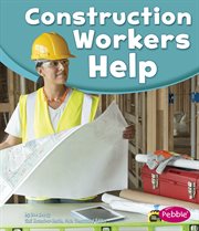 Construction Workers Help : Our Community Helpers cover image