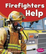 Firefighters Help : Our Community Helpers cover image